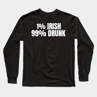 0% Irish 99% Drunk St. Patrick's Graphic, funny Irish Long Sleeve T-Shirt